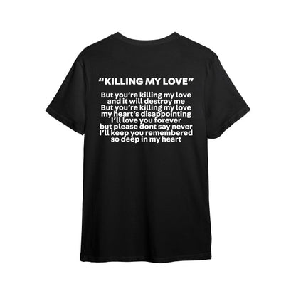 Killing My Love Tee Shirt